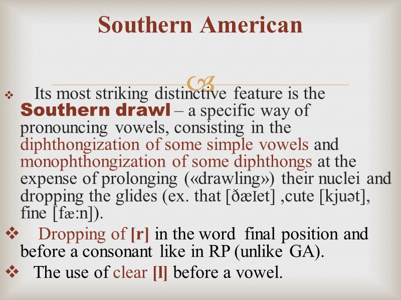 Southern American      Its most striking distinctive feature is the